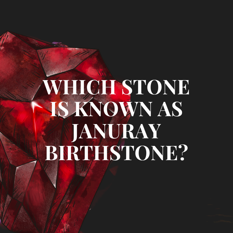 Which Stone Is Known As January Birthstone?