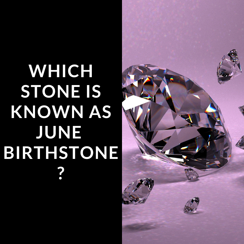 Which Stone Is Known As June Birthstone?