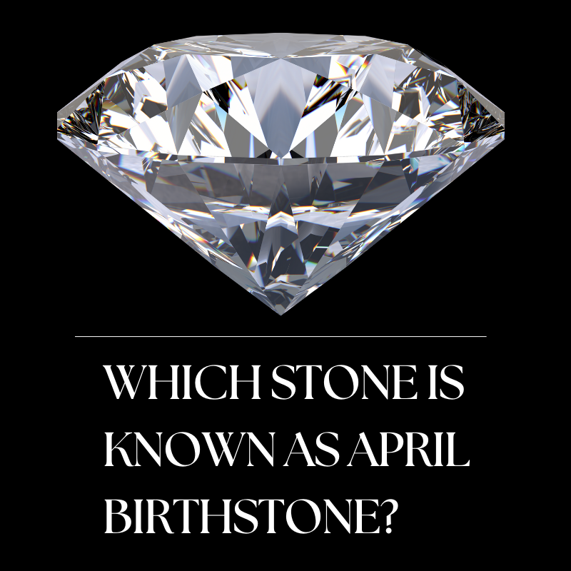 Which Stone Is Known As April Birthstone?