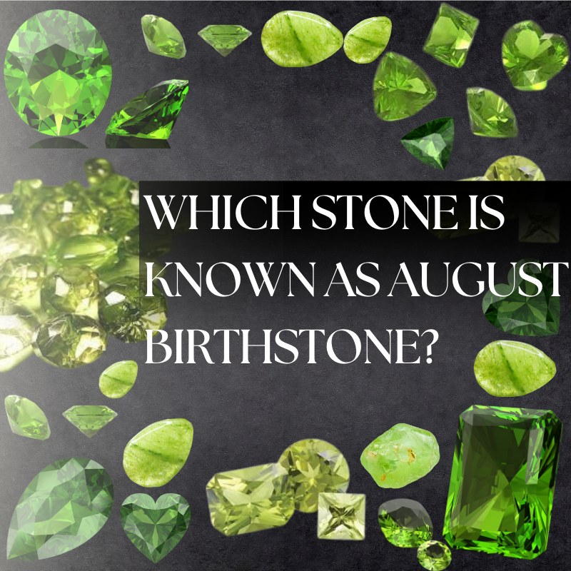 Which stone is known as  August birthstone?